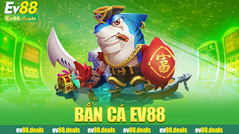 Bắn cá Ev88 – Săn xu mà đã như đi câu ngoài đảo